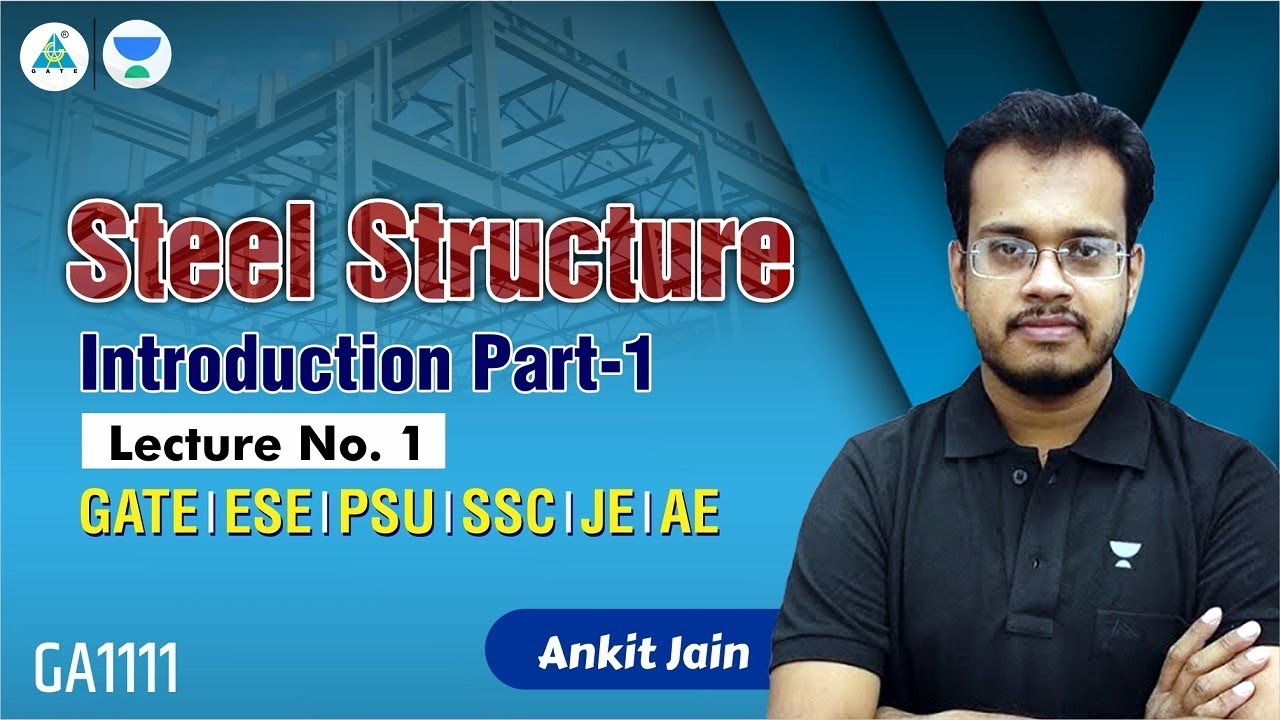 L01 Introduction | Steel Structure | Ankit Jain | GATE /ESE/SSC AE-JE 