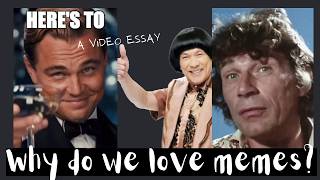 Why do we love memes? A video essay