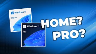 Difference Between Windows 11 Home and Pro: Which One Should I Choose?