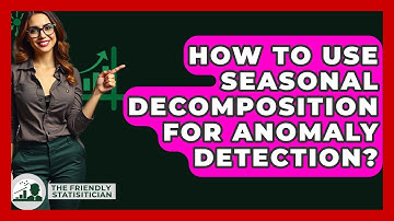 How To Use Seasonal Decomposition For Anomaly Detection? - The Friendly Statistician