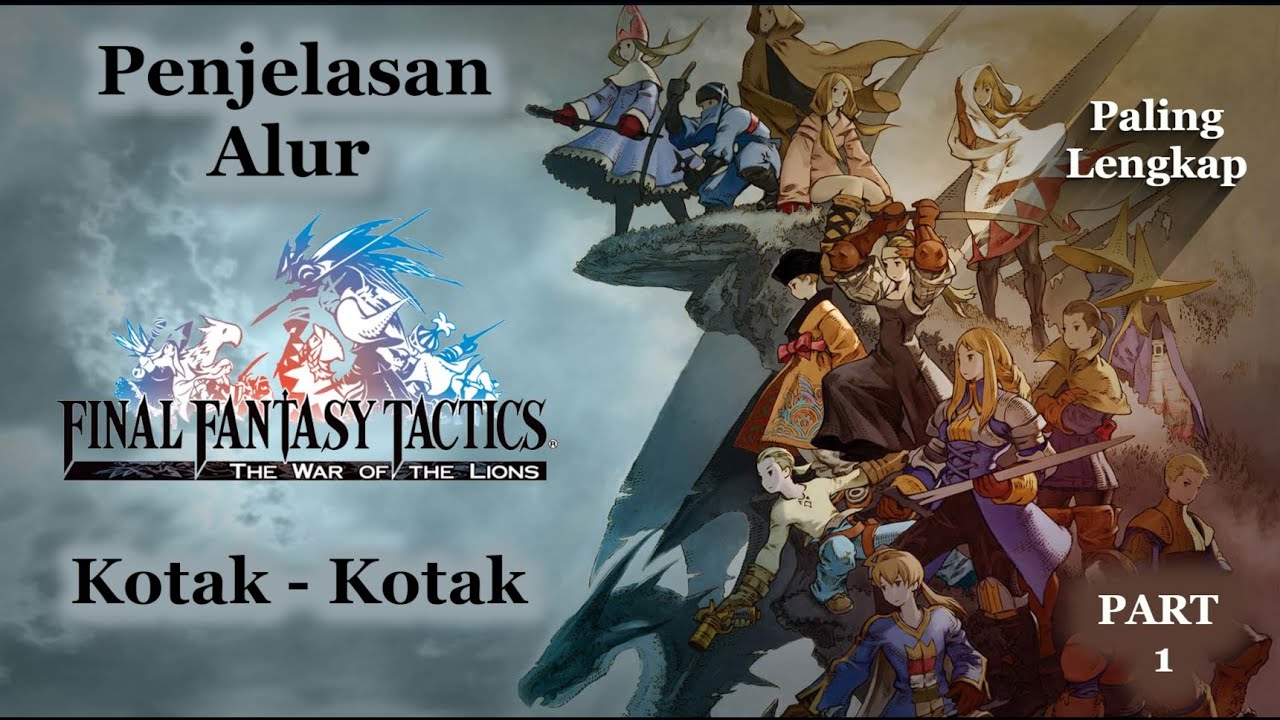 Kupas Alur Final Fantasy Tactic War Of The Lion (Karya Kotak Kotak) - Part 1