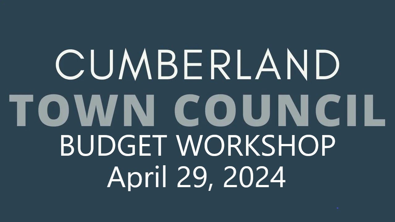 Cumberland Town Council Budget Workshop (First Half) - April 29, 2024 ...
