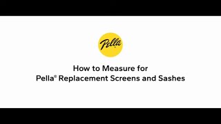 How to Measure for Pella Replacement Screens and Sashes