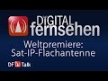 Weltpremiere: Sat-IP-Flachantenne - DF Talk 23/2015