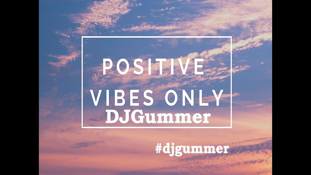 Positive Vibes Only Novo Mix DJGummer 