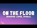 Jennifer lopez  on the floor ft pitbull