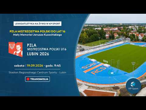 PZLA Mistrzostwa Polski U16 w Lekkiej Atletyce - Lubin / 🔴LIVE / Dzień 1 · sesja 1 [19.09.2026