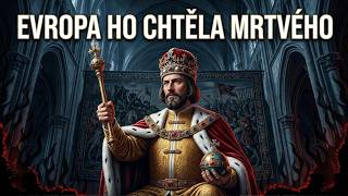 Karel Iv Pro Ho Evropa Nenvidla Ale ei Zboovali