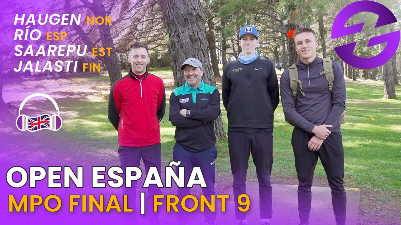 OPEN ESPAÑA | Front 9 | ENGLISH | Hauguen, Río, Saarepu, Jalasti