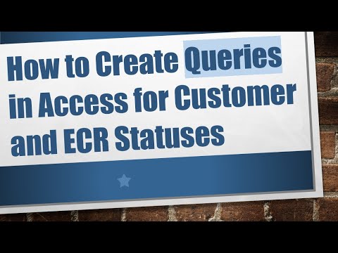 How to Create Queries in Access for Customer and ECR Statuses