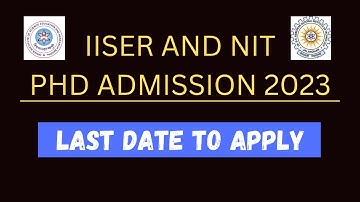 IISER PHD ADMISSION 2023 |LOW GATE SCORE PHD ADMISSION |NIT PHD ADMISSIION DATE | LAST DATE TO APPLY