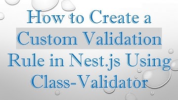How to Create a Custom Validation Rule in Nest.js Using Class-Validator