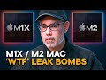 M1X & M2 Macs — WTF Leak Bombs?!