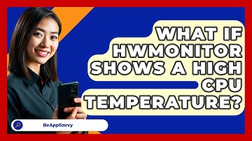 What If HWMonitor Shows A High CPU Temperature? - Be App Savvy