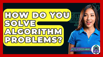 How Do You Solve Algorithm Problems? - Next LVL Programming