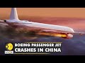 Boeing passenger jet carrying 133 passenger crashes in China, cause remains unknown | World News
