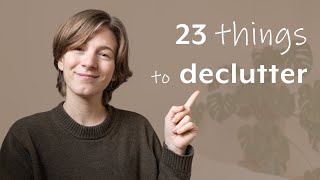 Minimalism | 23 Things to Declutter Before 2023