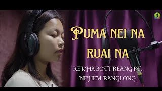 PUMA NEI NA RUAINA || Rekha Boti Reang ft. Nehem Ranglong #RanglongGospel #RanglongProduction