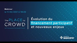 Webinar - The Place to Crowd #1 - Evolution du financement participatif et nouveaux enjeux