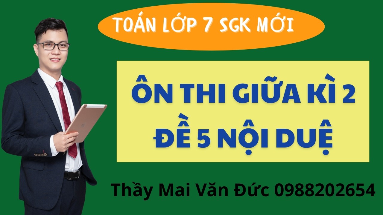Toán 7 - Ôn thi giữa kì 2 Đề 5 Nội Duệ - Thầy Mai Văn Đức