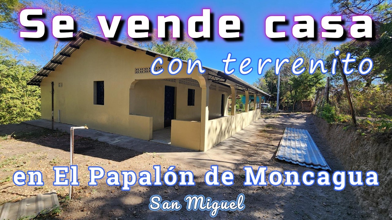 Casa en venta en El Papalón Moncagua San Miguel 