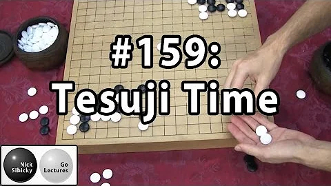 Nick Sibicky Go Lecture #159 - Tesuji Time