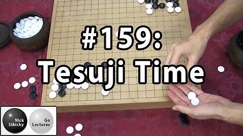 Nick Sibicky Go Lecture #159 - Tesuji Time
