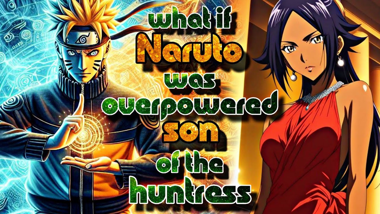 What If Naruto Was Overpowred Son of the Huntress