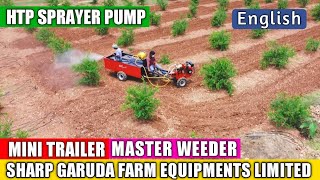 sharp garuda,master weeder, attachments & HTP pump sprayer & mini trailer in field.