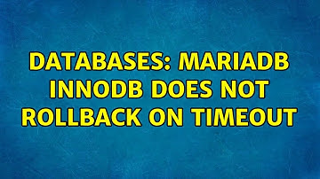Databases: MariaDB InnoDB does not rollback on timeout