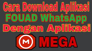 Cara Download FOUAD WhatsApp Dengan Aplikasi MEGA screenshot 1
