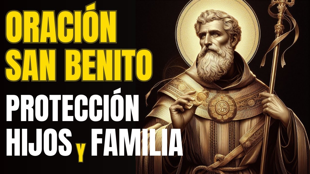 Oración SAN BENITO ABAD PROTEGE A mis HIJOS Y A mi FAMILIA DE TODO MAL