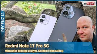 REDMI Note 17 Pro - recenzja bez ściemniania. Skrajne emocje!