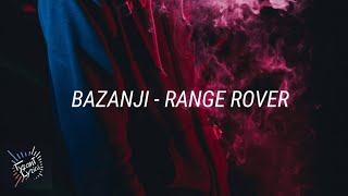 Bazanji - Range Rover [Lyrics]