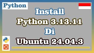 Install Python 3.13.11 di Ubuntu 24.04.3