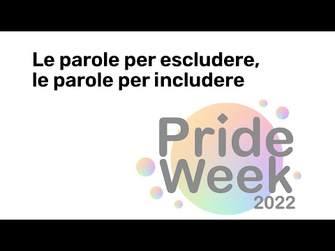 Pride Week 2022 - Le parole per escludere, le parole per includere