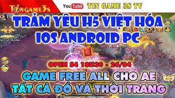 Game Mobile Private| Trảm Yêu H5 Việt Hóa Android IOS PC Free Max VIP 10 Free 5M KNB | Tingame3s