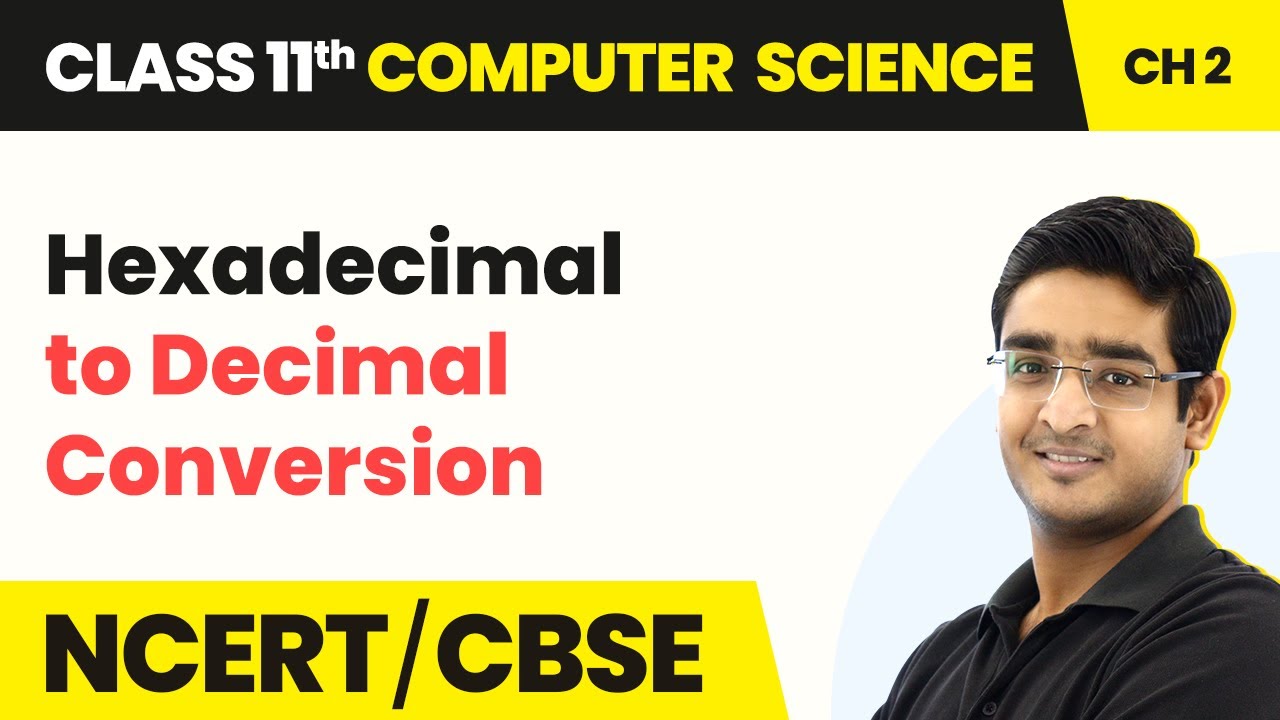 Hexadecimal to Decimal Conversion - Encoding Schemes & Number System | Class 11 Computer Science Ch2