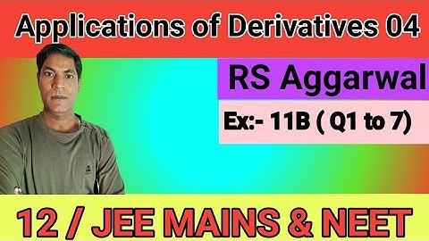Applications of derivatives 04, RS Aggarwal, Ex: 11B (Q 1 to 7), Class 12 by Er.Rajesh gupta