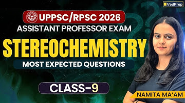 Stereochemistry Most Expected Questions | Class 9 | UPPSC/RPSC 2026 Assistant Professor Exam