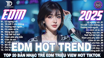 Lệ Ngang Trời Remix ♫ BXH Nhạc Trẻ EDM Hot Trend TRIỆU VIEW - Top 15 Bản EDM TikTok Hot Trend