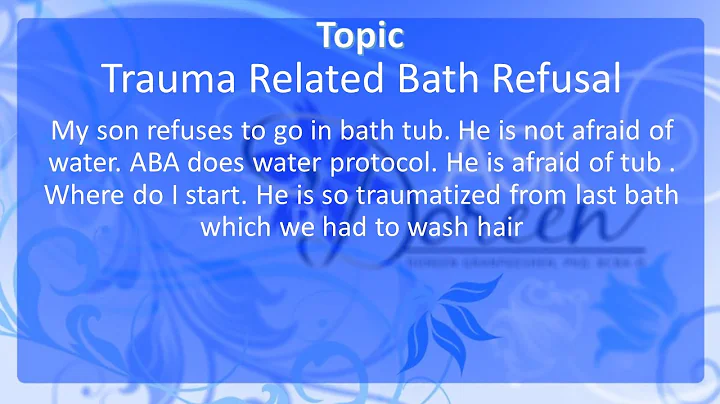 Ask Dr. Doreen: Trauma Related Bath Refusal