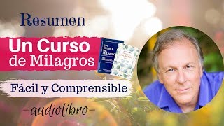 Un Curso de Milagros  Fácil y Práctico | Resumen Voz Humana | Alan Cohen (Audiolibro)