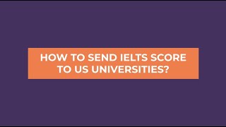 How To Send IELTS Score To US Universities