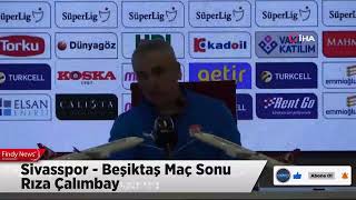 Sivasspor - Beşiktaş Maç Sonu Rıza Çalımbay