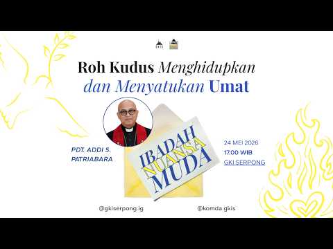 Ibadah Minggu Hari Raya Pentakosta 24 Mei 2026 Pukul 17.00 WIB | Pdt. Addi Soselia Patriabara