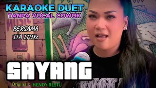 SAYANG ~ HENDY RESTU || KARAOKE DUET TANPA VOCAL COWOK ~ BERSAMA ITA ITOXS