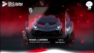 NEVADA x LANTERNS - THEREON REMIX ( Speed Up ) || Nhạc Nền Hot Tik Tok 2024