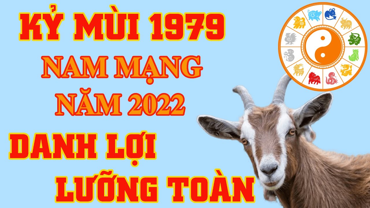 Giải mã tử vi tuổi Kỷ Mùi 1979 năm 2023 nam mạng mới nhất