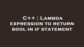 C++ : Lambda expression to return bool in if statement